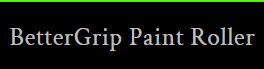 Bettergrip Paint Roller Coupons and Promo Code